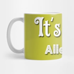 It's Just Allergies Shirt Mug